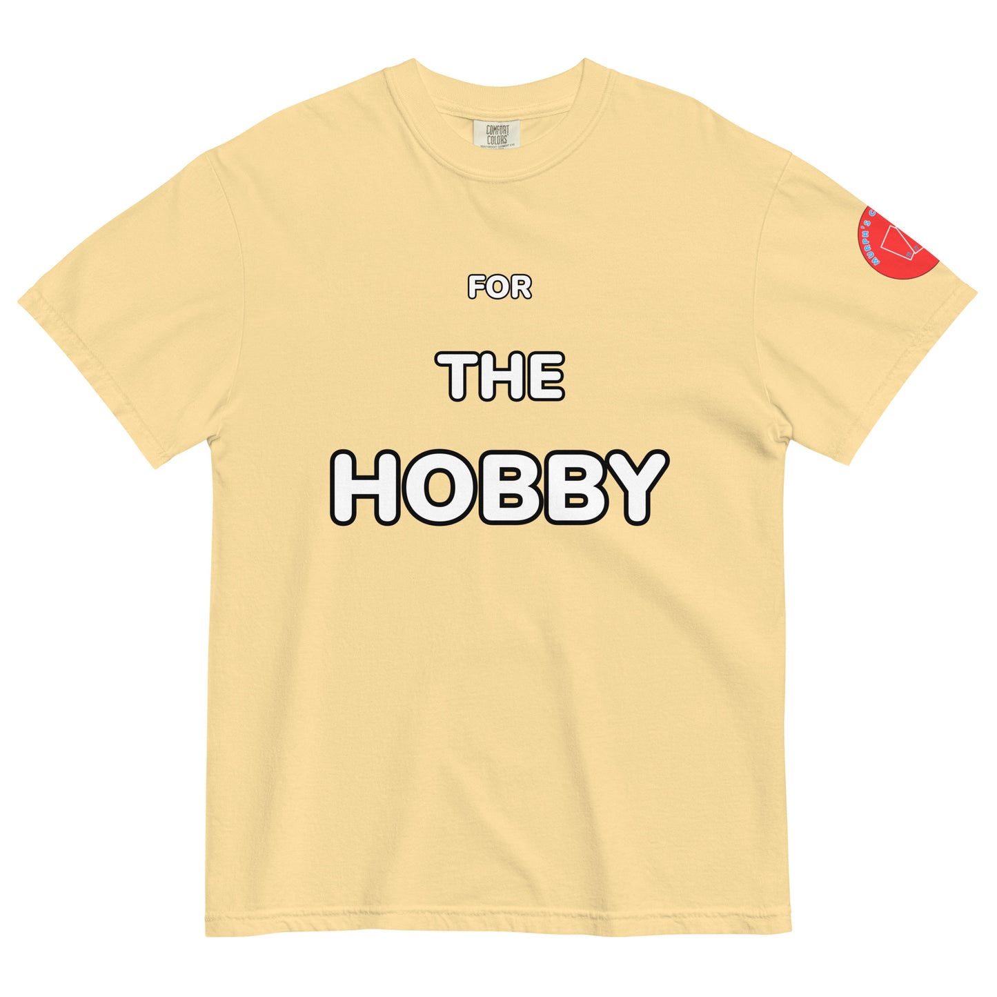 For The Hobby T-Shirt