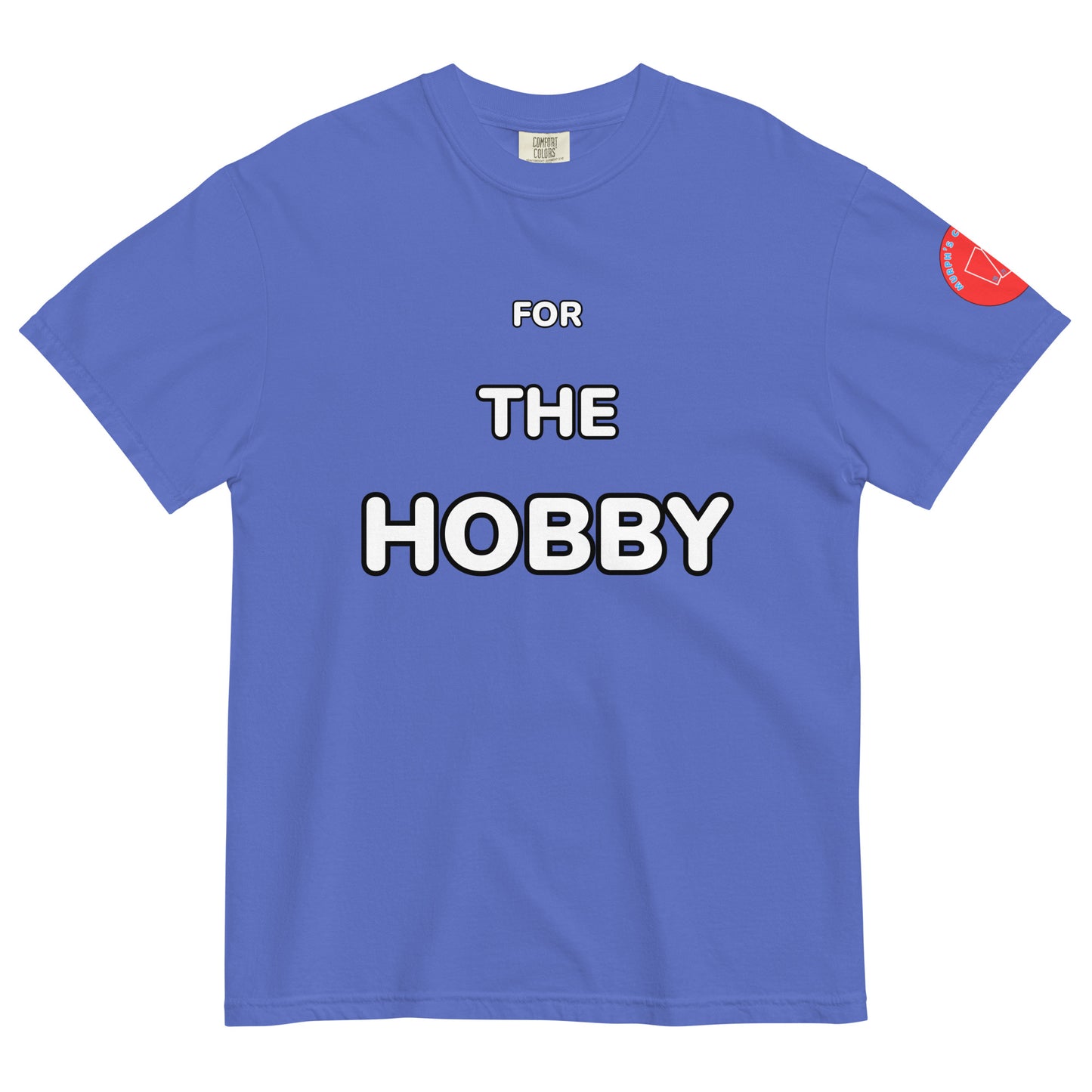 For The Hobby T-Shirt