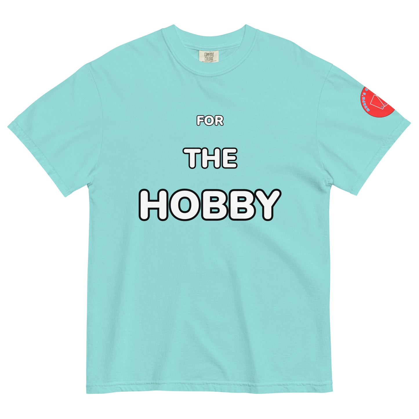 For The Hobby T-Shirt