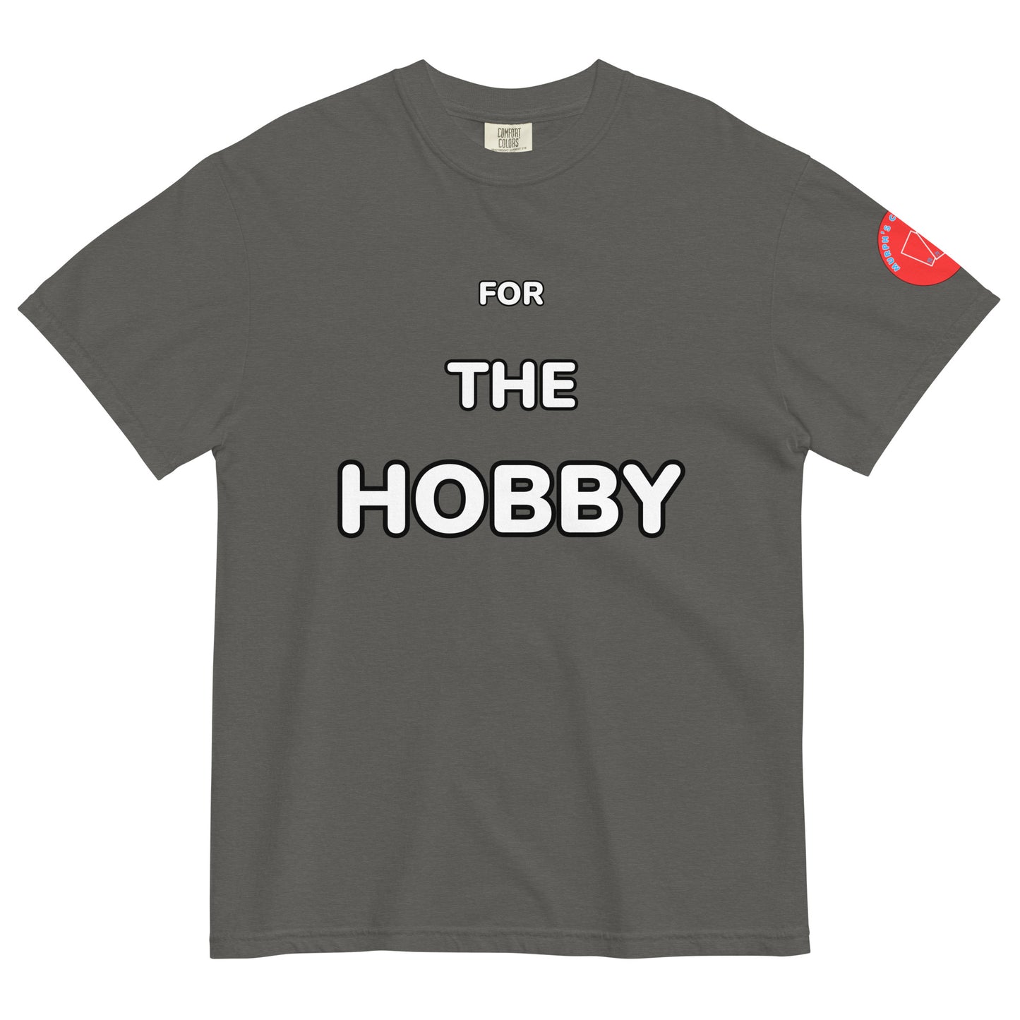 For The Hobby T-Shirt