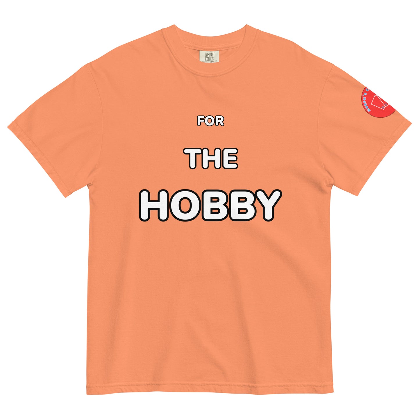 For The Hobby T-Shirt